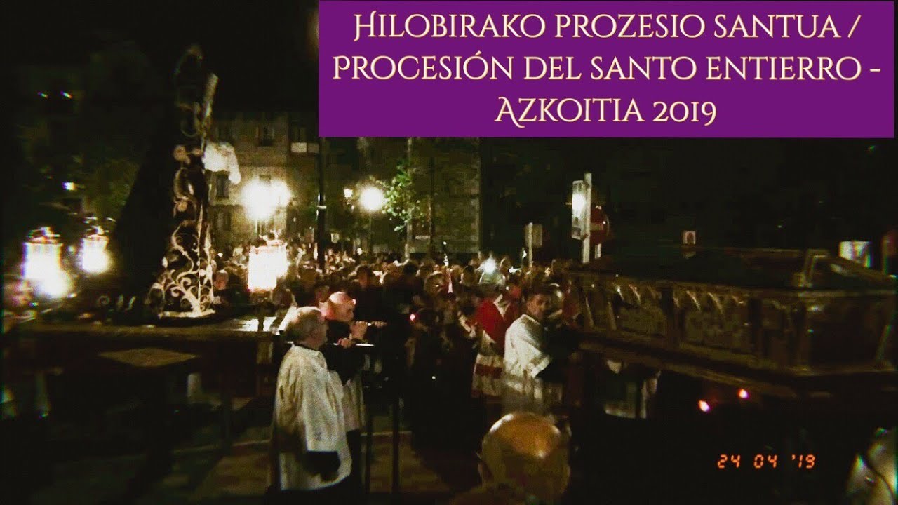 Hilobirako Prozesio Santua / Procesión del Santo Entierro - AZKOITIA 2019