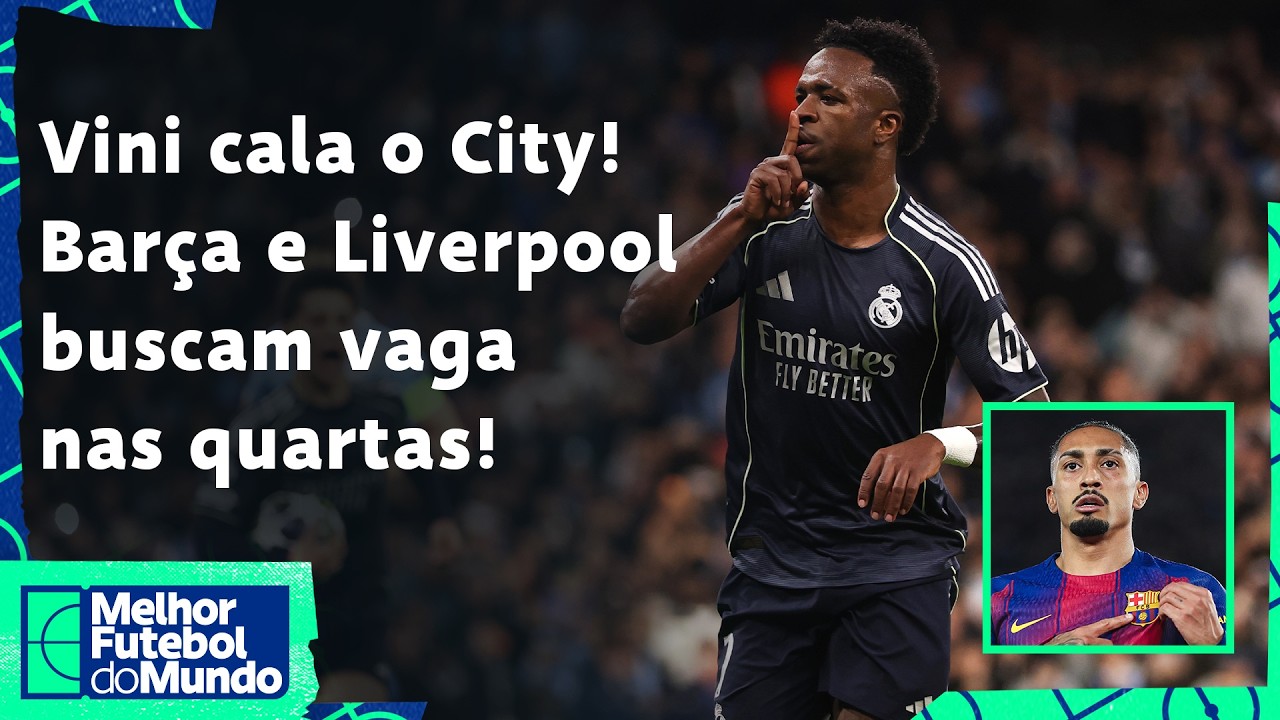 VINI BRILHA CONTRA O CITY; BARCELONA E LIVERPOOL PRECISAM VENCER PARA SEGUIR NA CHAMPIONS! - MFM