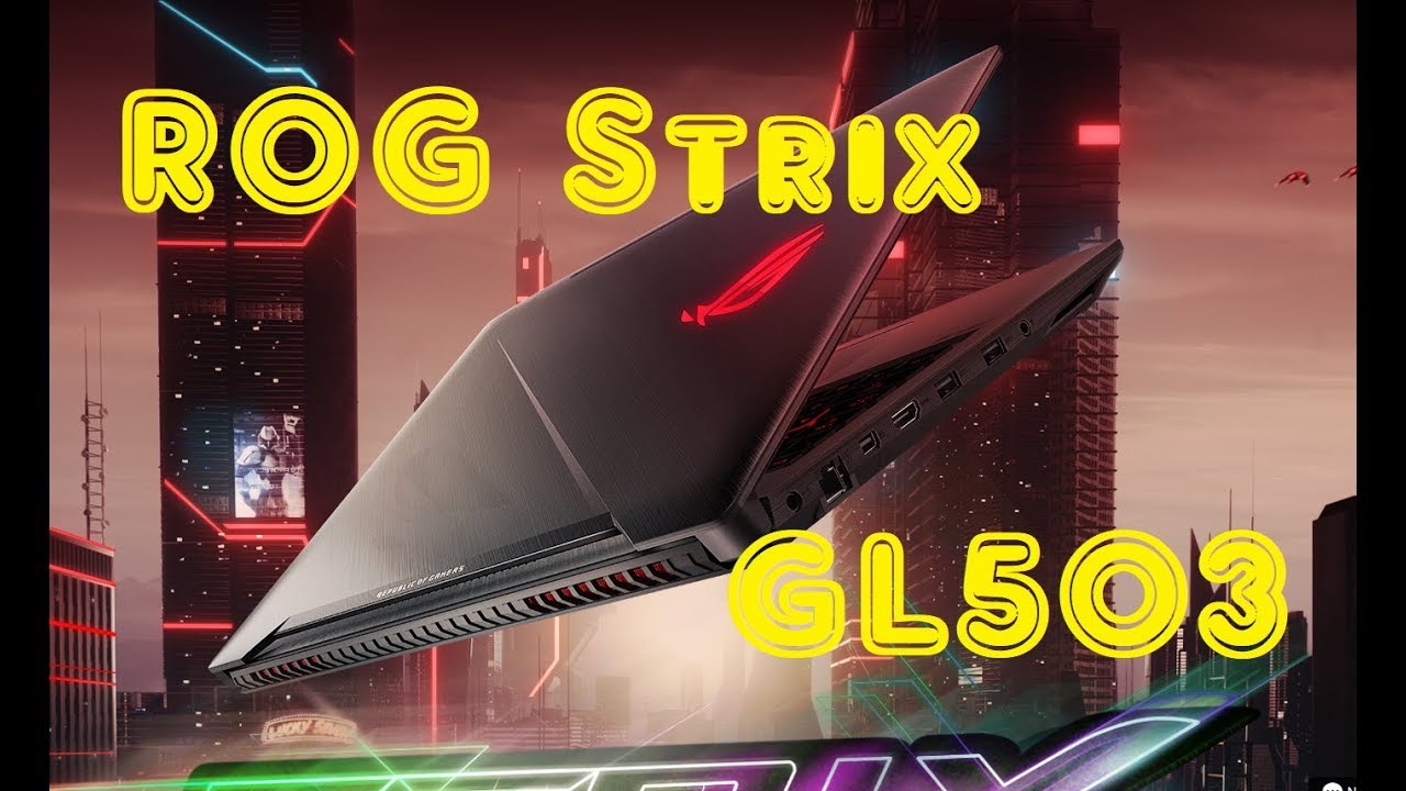 Обзор ноутбука ASUS Strix GL503VD