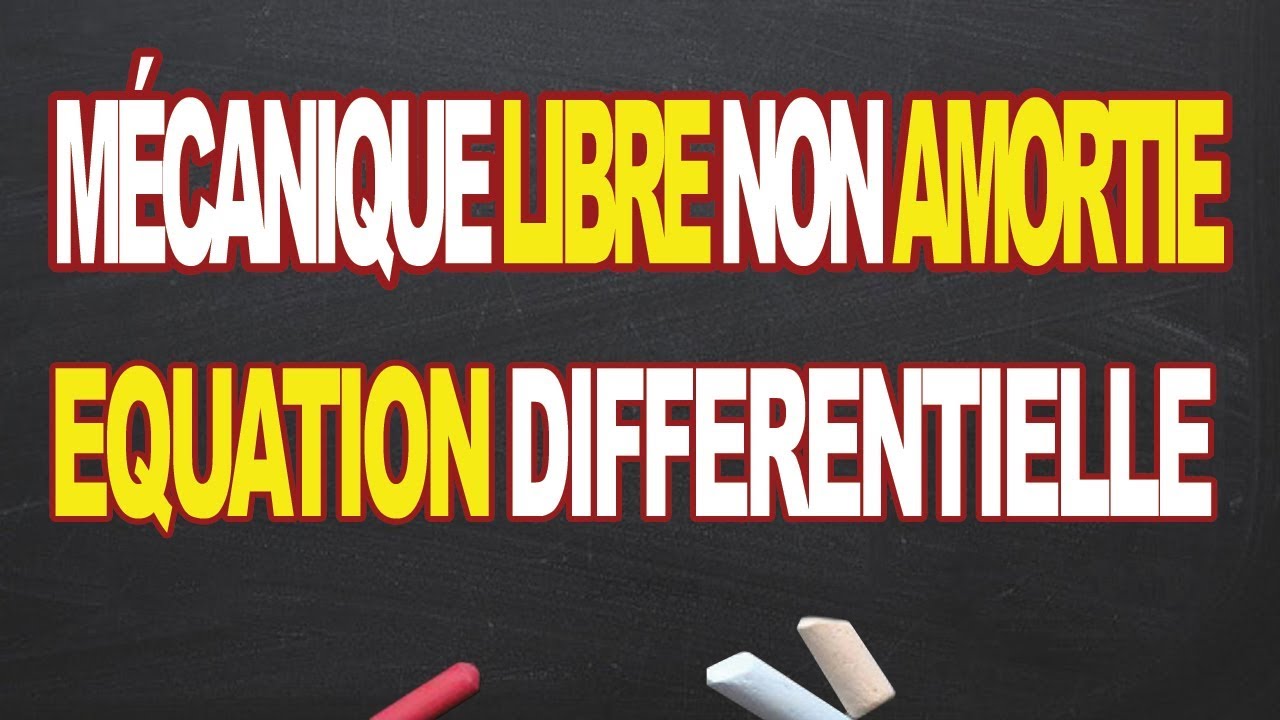 oscillateur mecanique libre non amortie : equation differentielle