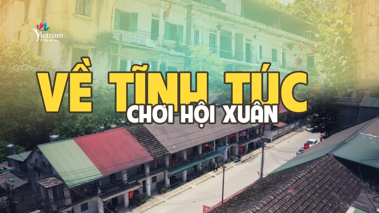 Xuân về Tĩnh Túc - Dấu ấn một thời vàng son của Cao Bằng| Vietnam Tourism
