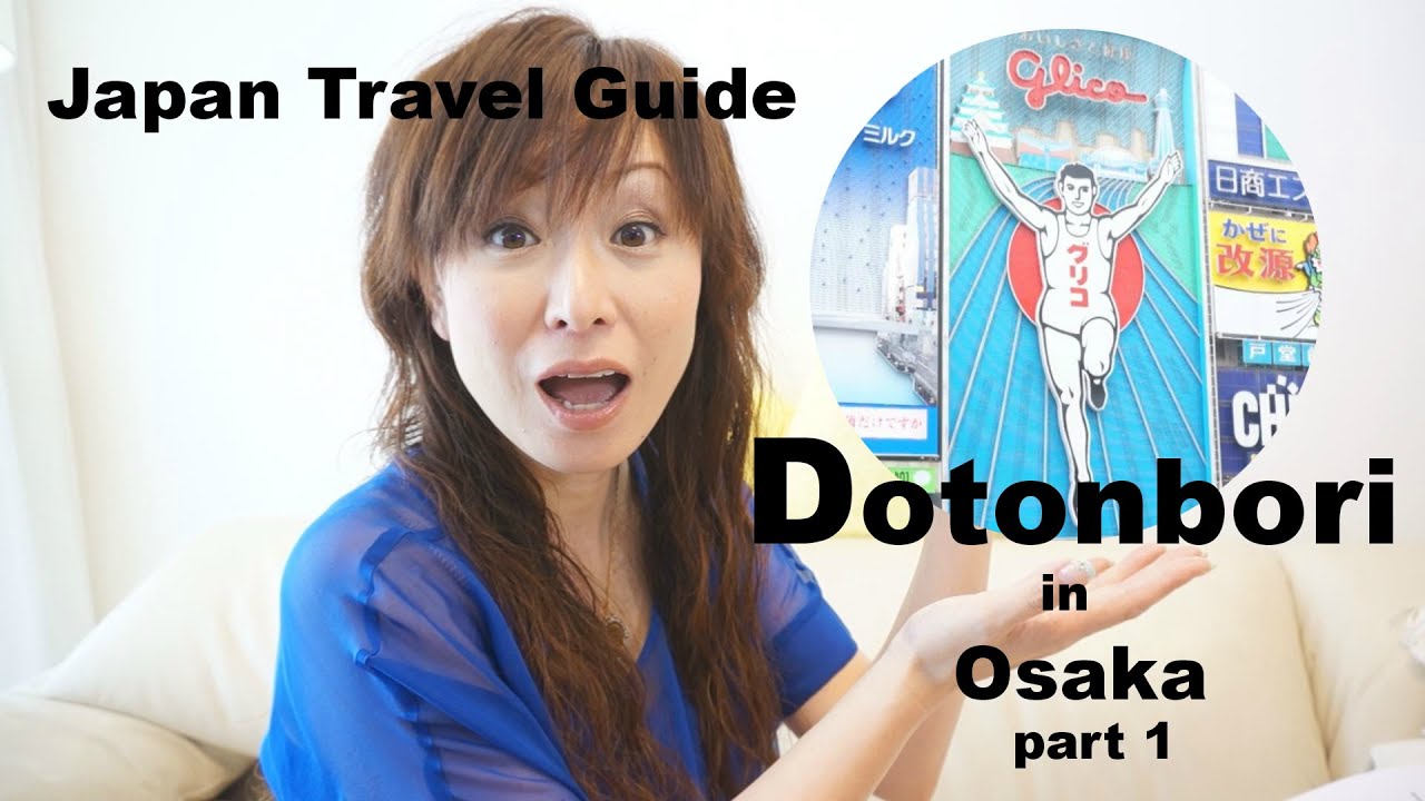 Dotonbori & Shinsaibashi, Osaka: Japan Travel: part1 道頓堀(Japan Travel Guide)