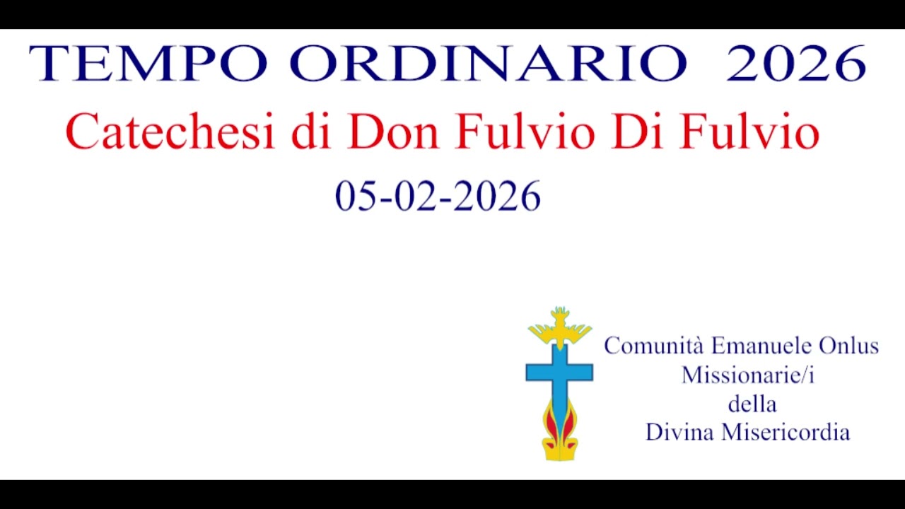 Catechesi di Don Fulvio Di Fulvio del 05-03-2026