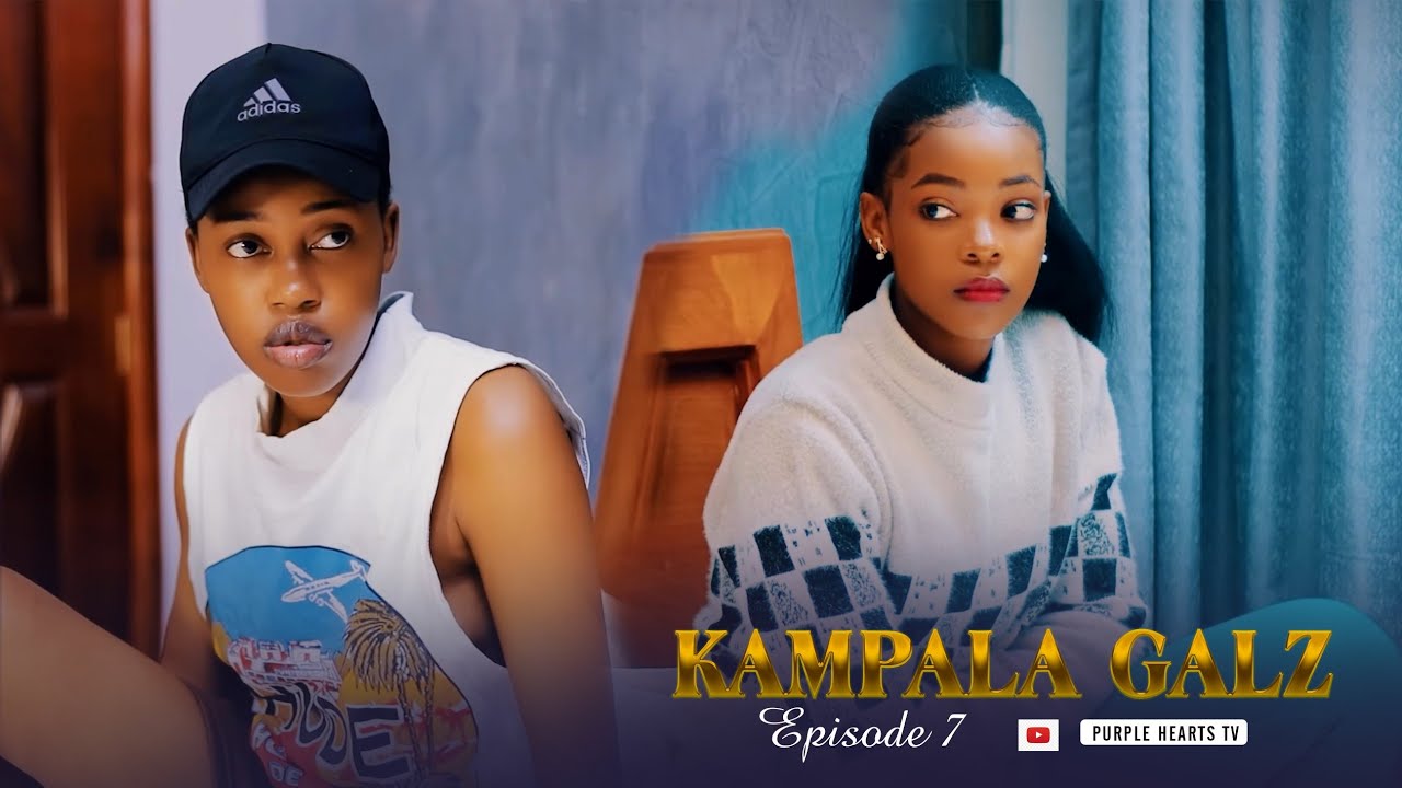 KAMPALA GALZ Episode 7 @PurpleHeartstv2 @Purpleheartstvurban 
