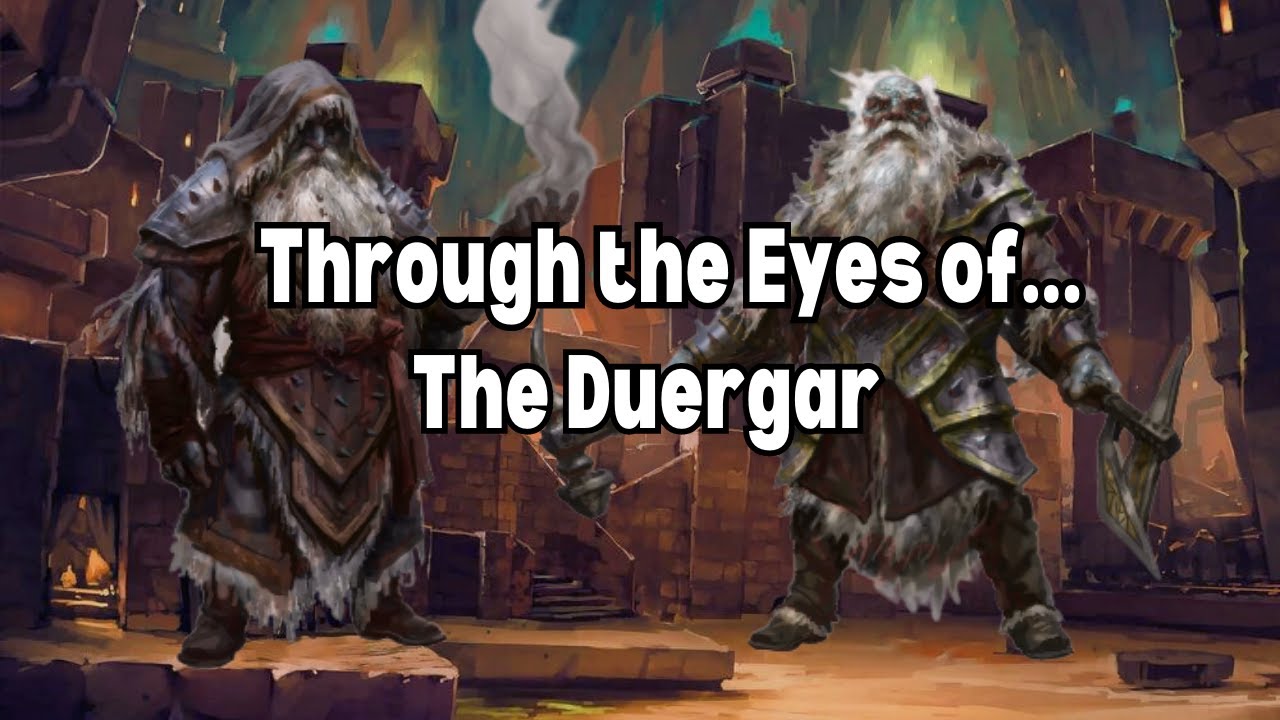 D&D Lore; Through the Eyes of a Duergar