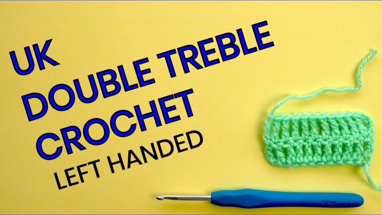 How to UK double treble crochet (DTR) left handed - Crafts at Home