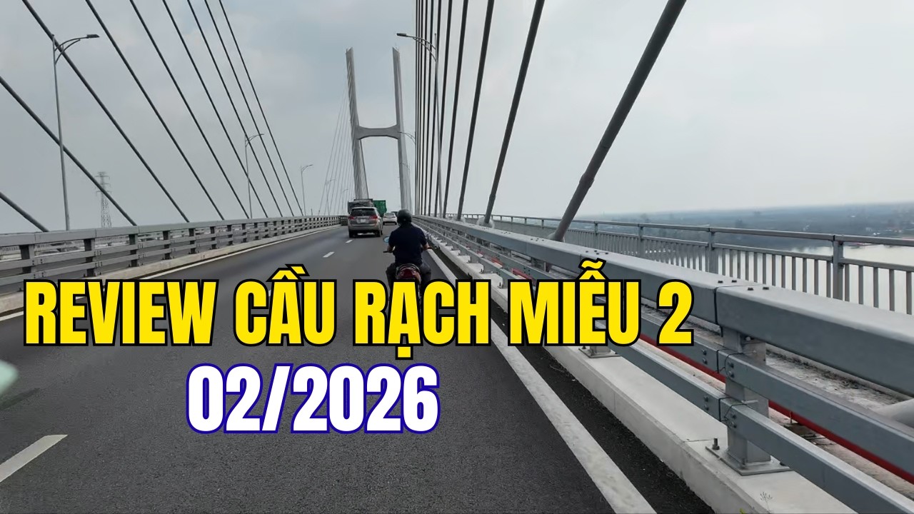 Review cầu Rạch Miễu 2 mới nhất - Trải nghiệm thực tế bằng xe máy từ Tiền Giang sang Bến Tre
