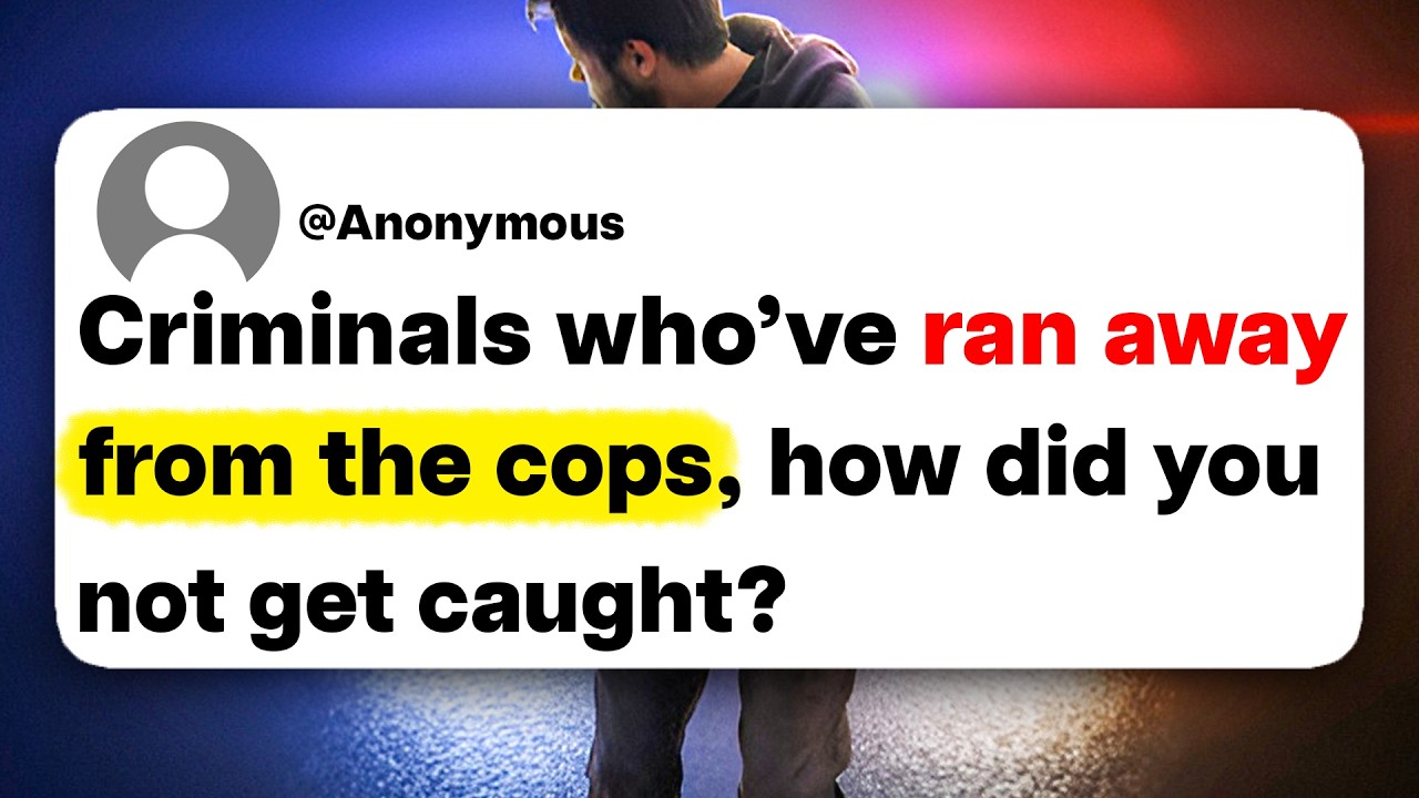 Criminals who've ran away from the cops, how did you not get caught?