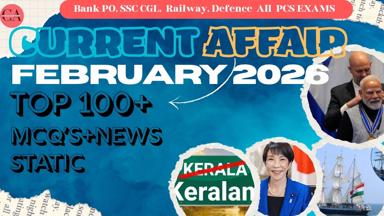 100+ MCQ's FEBRURAY 2026 | CURRENT AFFAIRS 2026 | FOR ALL COMPETITIVE EXAMS