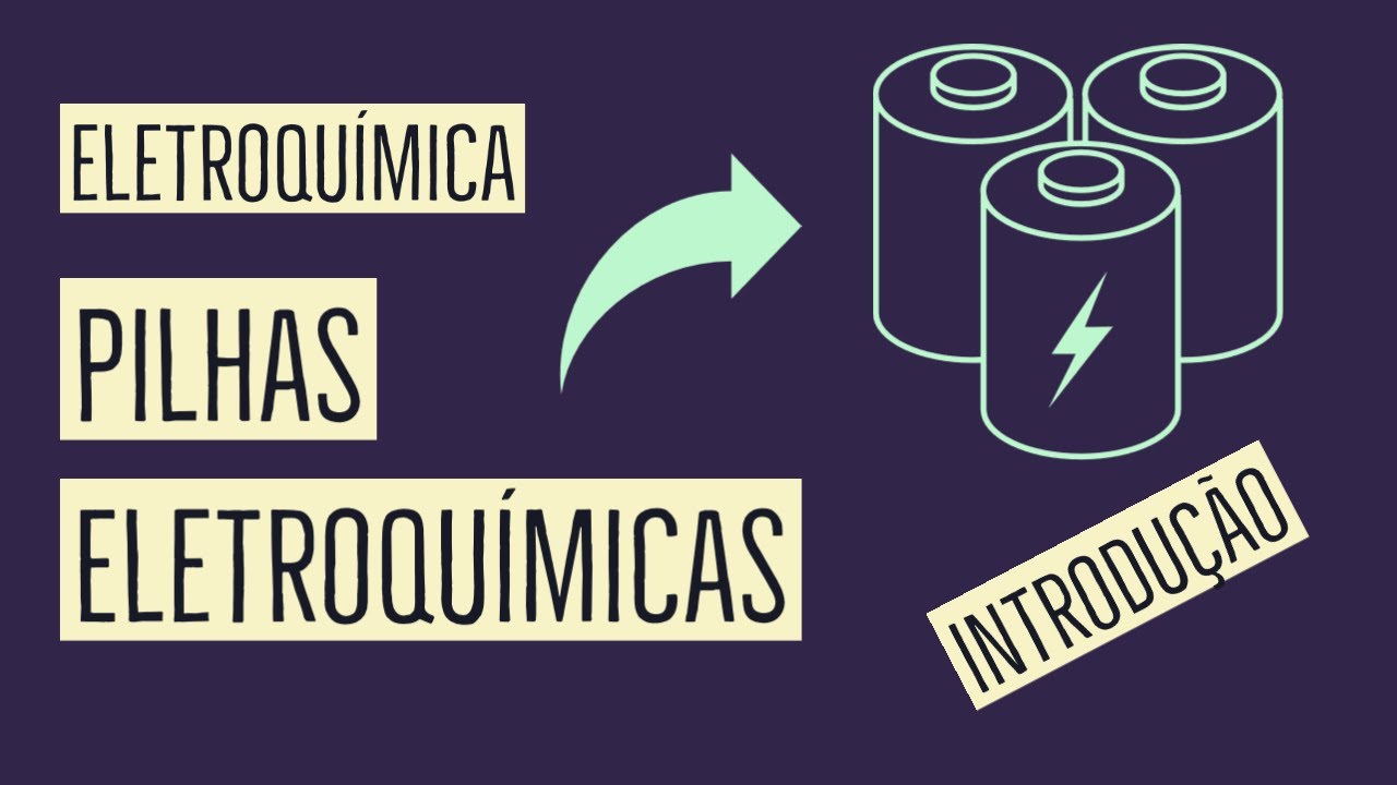Pilhas Eletroqu&iacute;micas | Introdu&ccedil;&atilde;o | Aula 07