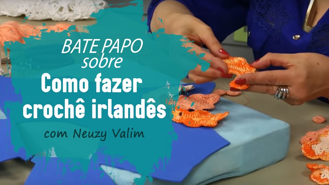 Como fazer Crochê Irlandês com Neuzy Valim