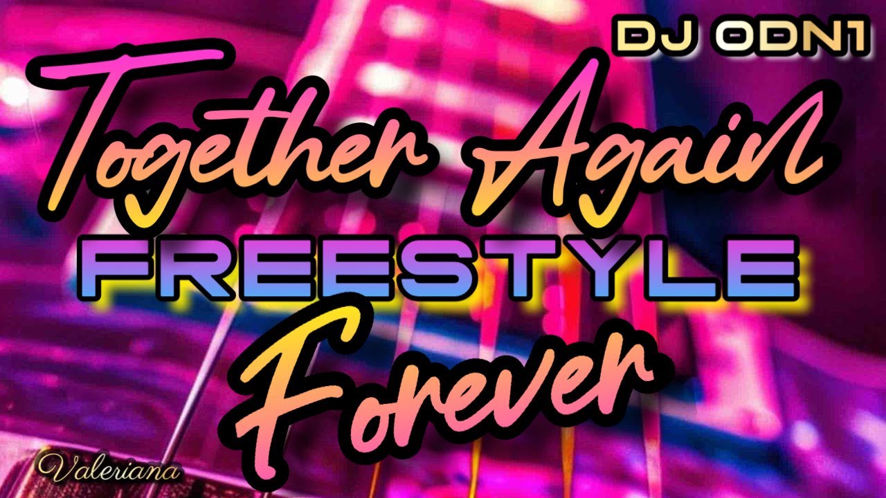 TOGETHER AGAIN YEAR END FREESTYLE FOREVER CELEBRATION MIX