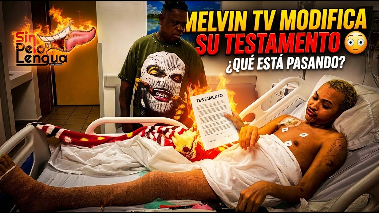 MELVIN TV MODIFICA SU TESTAMENTO 😳 ¿QUÉ ESTÁ PASANDO?