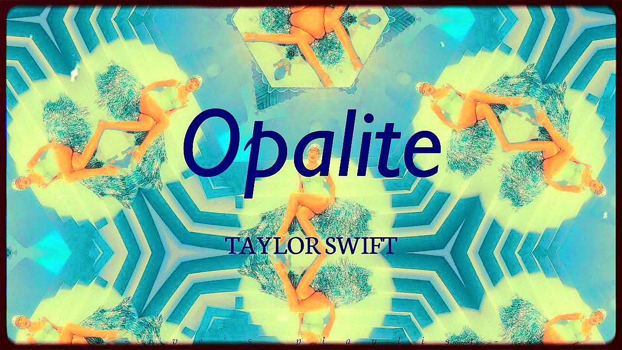 Opalite from Taylor Swift New, highly pitch song.
