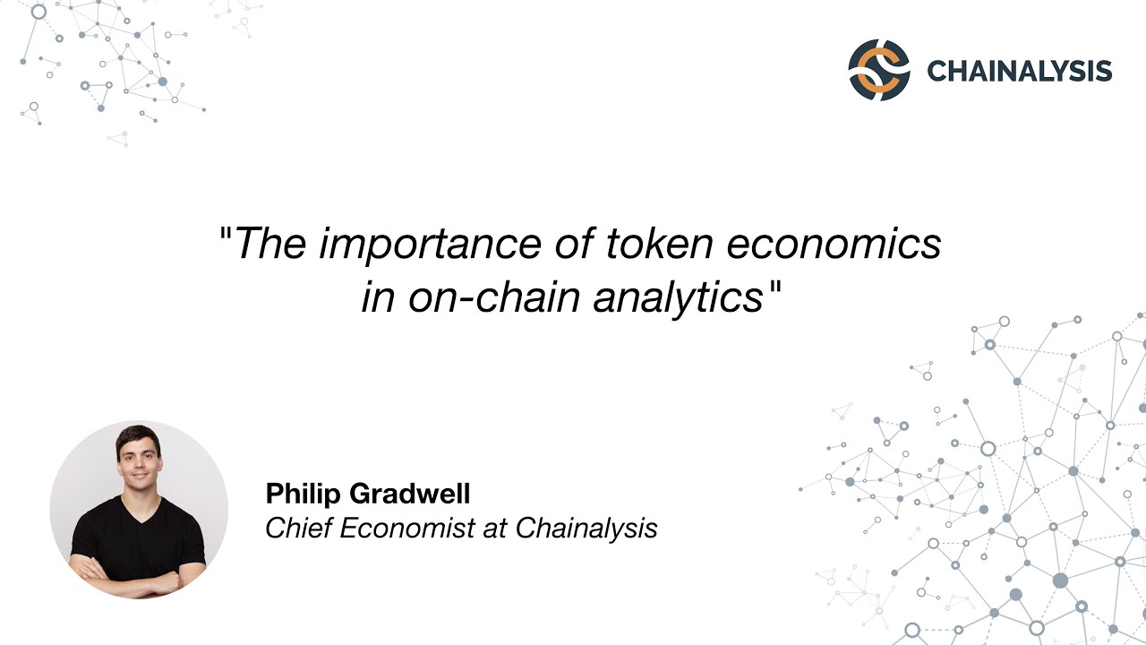 Token economics in on-chain analytics - Philip Gradwell, Chief Economist at Chainalysis