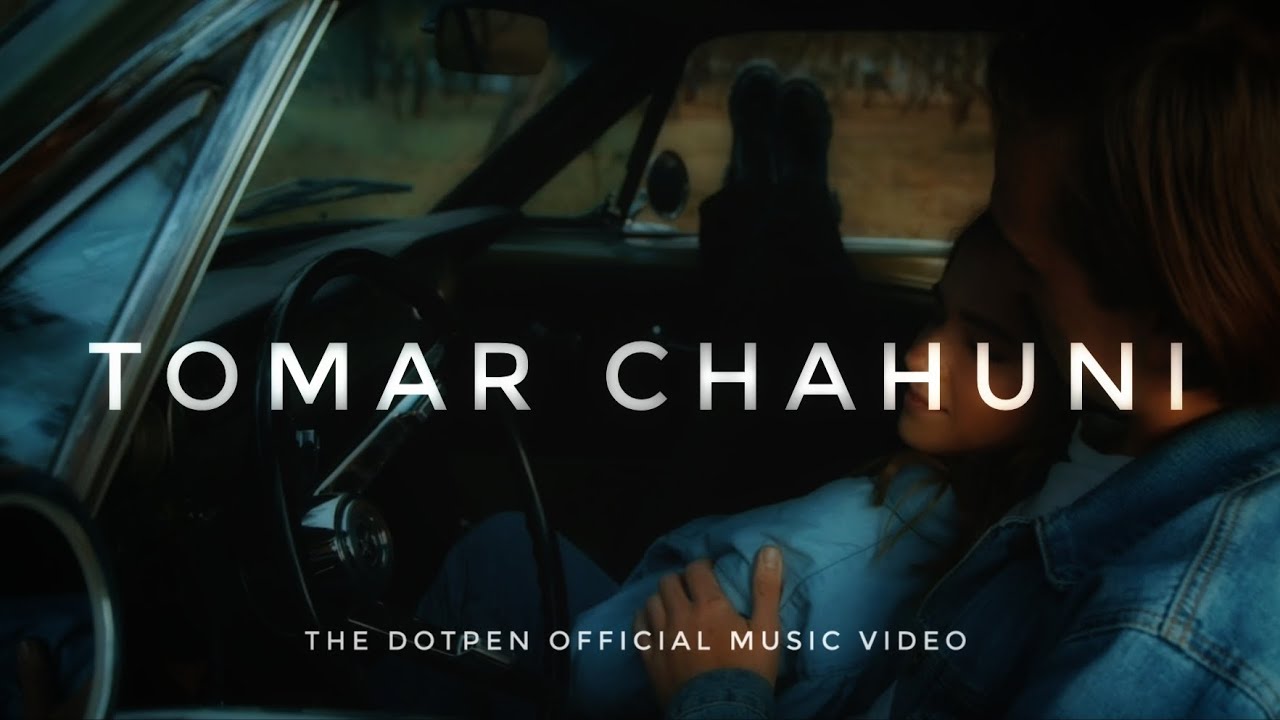 Tomar Chahuni | The Dotpen | Official Music Video