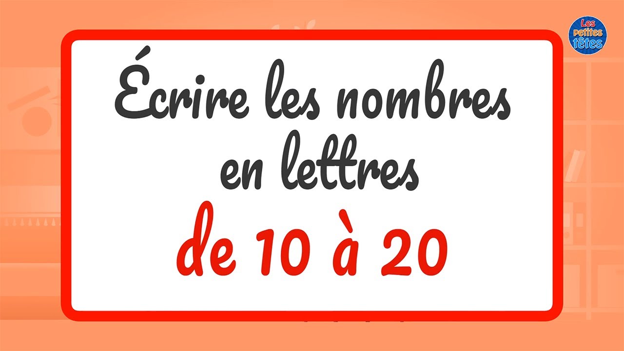 Écrire les nombres en lettres de 10 à 20