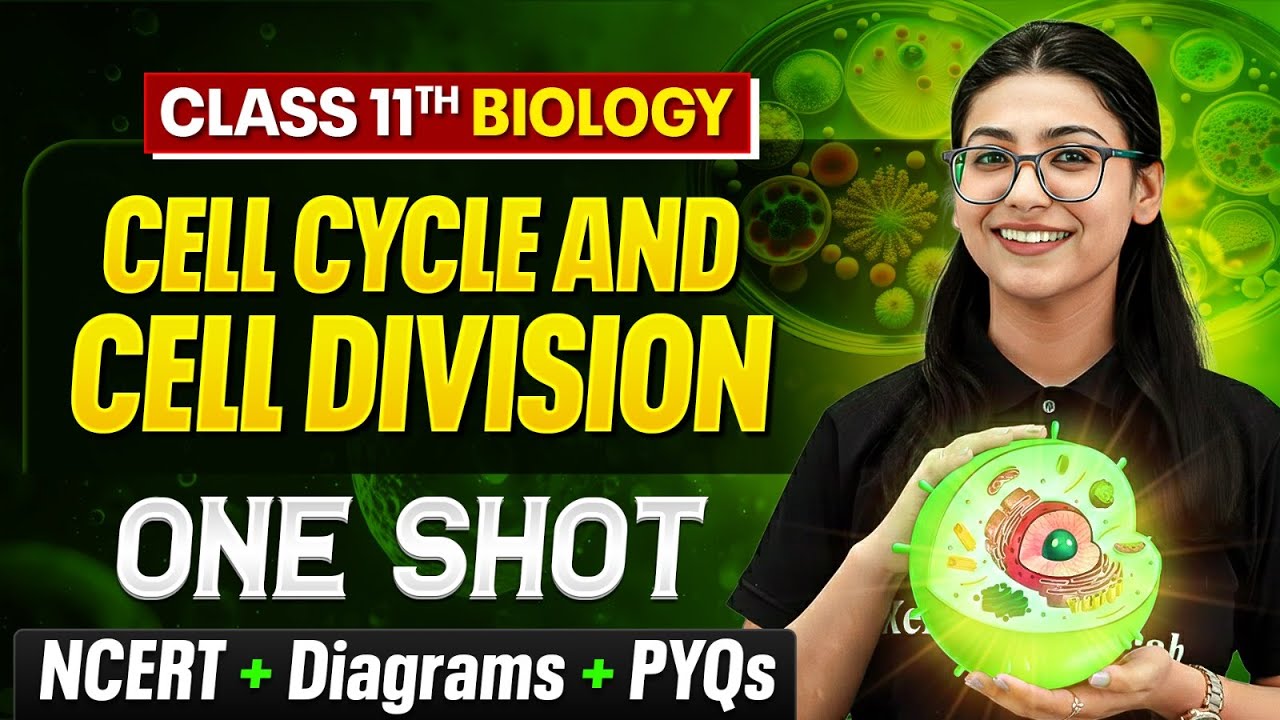 Cell Cycle And Cell Division Class 11 One Shot 🔥| NCERT + Diagrams + PYQs | Chapter 10