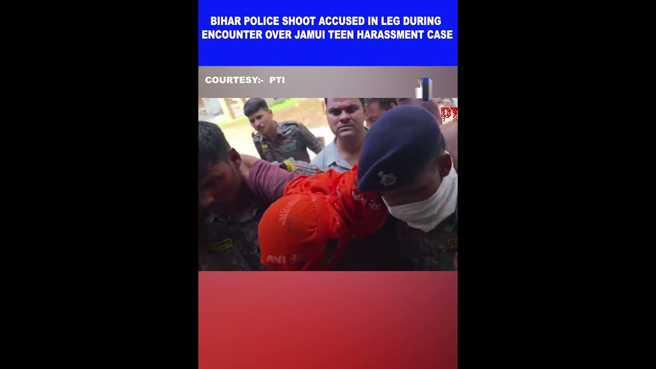 BIHAR POLICE SHOOT ACCUSED IN LEG DURING ENCOUNTER OVER JAMUI TEEN HARASSMENT CASE