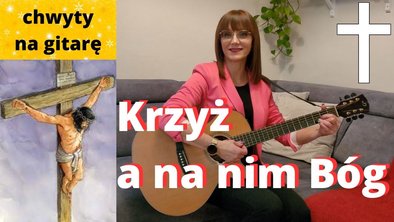 Krzyż a na nim Bóg - chwyty + tekst - Piosenki religijne z gitarą - Marzena Palka - wielkopostna