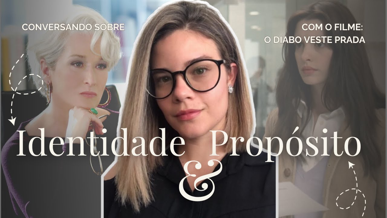 Identidade e Propósito com o filme: O Diabo Veste Prada.