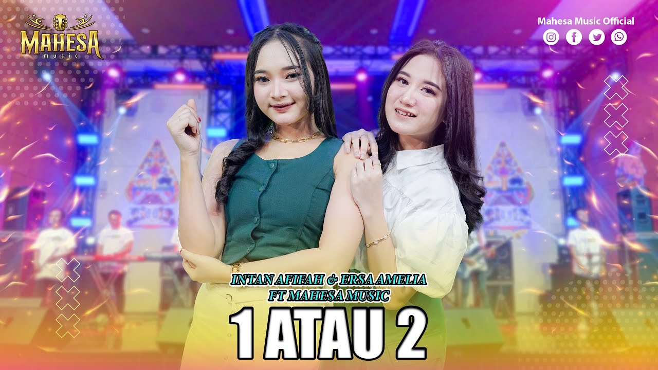 INTAN AFIFAH FT ERSA AMELIA - 1 ATAU 2 I Mahesa Music