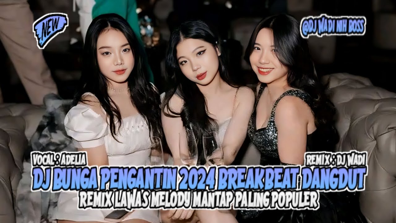 DJ BUNGA PENGANTIN 2024 BREAKBEAT DANGDUT REMIX LAWAS MELODY MANTAP [ DJ WADI BREAKBEAT OFFICIAL ]
