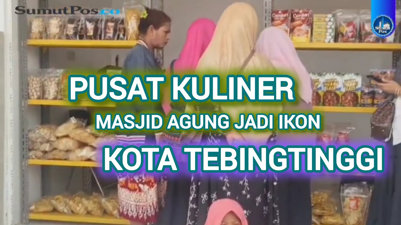 Pusat Kuliner Masjid Agung Jadi Ikon Kota Tebingtinggi