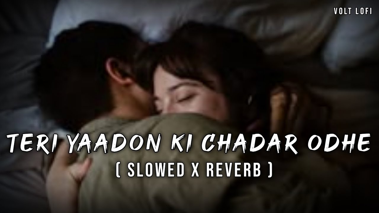 Teri yaadon ki chadar odhe (slowed x reverb)