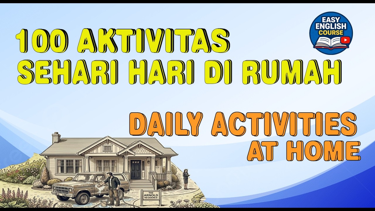 100 AKTIVITAS SEHARI-HARI DI RUMAH | DAILY ACTIVITIES AT HOME | BELAJAR BAHASA INGGRIS.