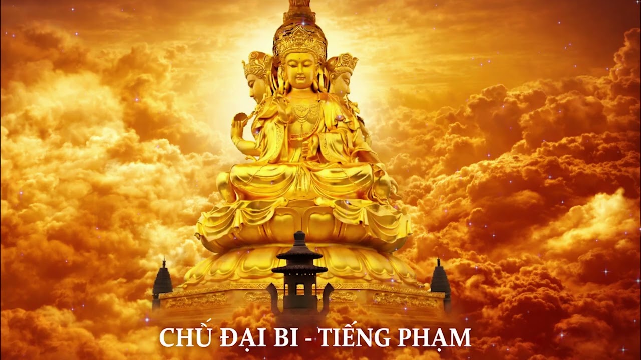 CHÚ ĐẠI BI - TIÊU TRỪ TÀ MA, BỆNH TẬT TAN BIẾN, SỨC KHỎE BÌNH AN