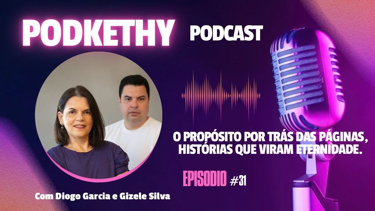 PodKETHY #31 | Diogo Garcia e Gizele Silva: O Propósito por Trás das Histórias que Inspiram