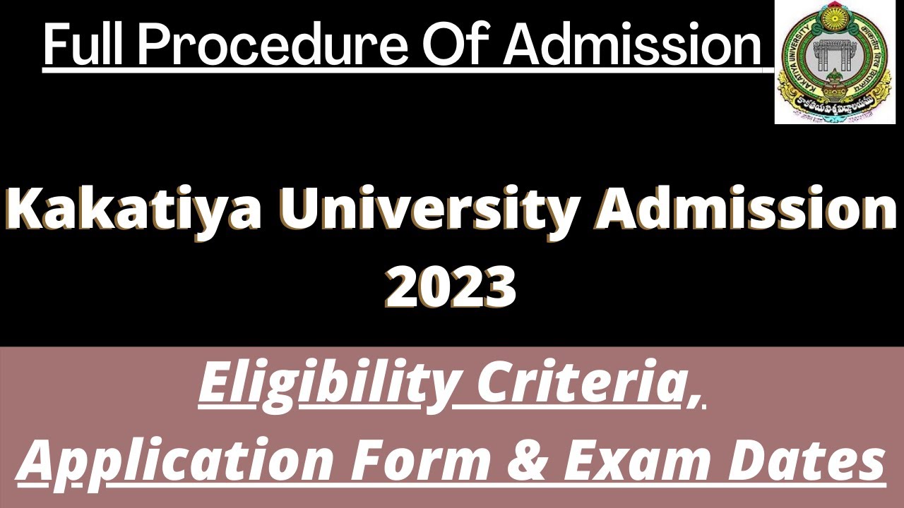 Kakatiya University Admission 2023: Application (Soon), Dates, Eligibility, Pattern, Syllabus