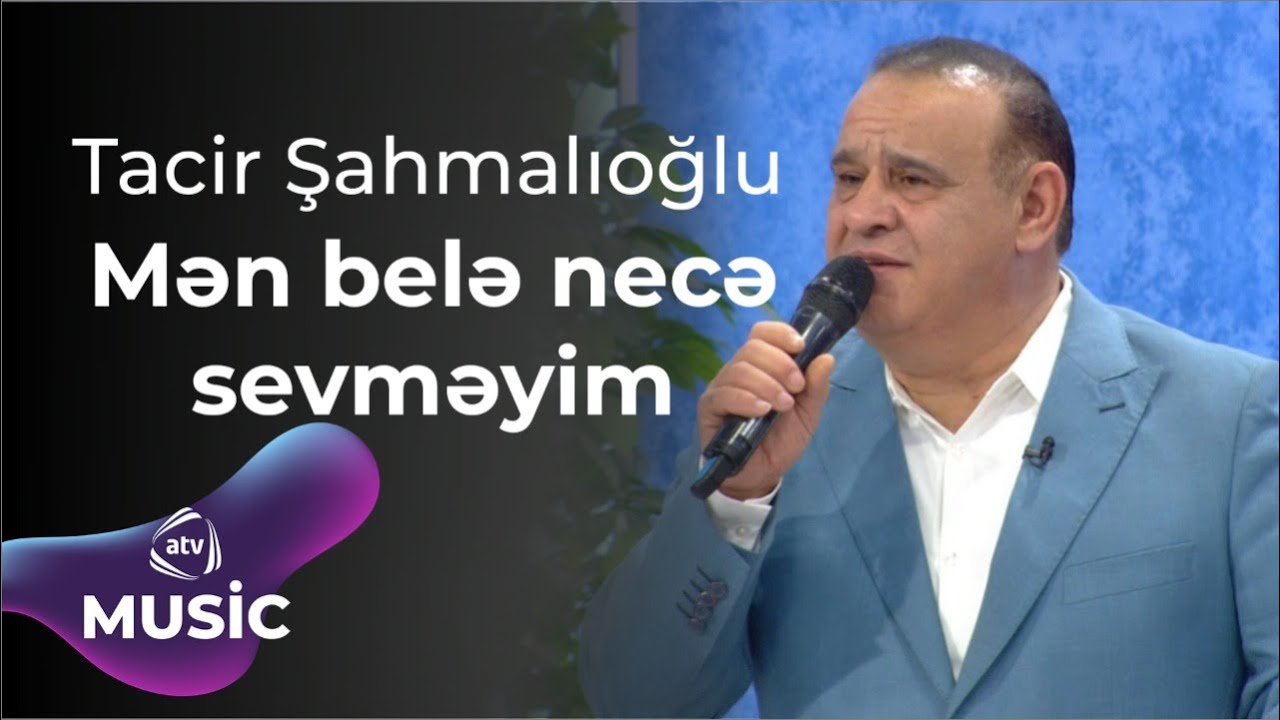 Tacir Şahmalıoğlu - Mən belə necə sevməyim
