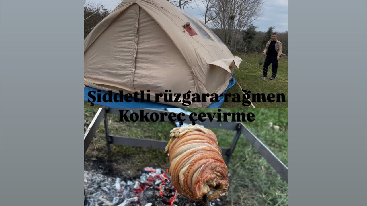 ŞİDDETLİ RÜZGARDA KAMP/KAMPTA KOKOREÇ YAPTIK