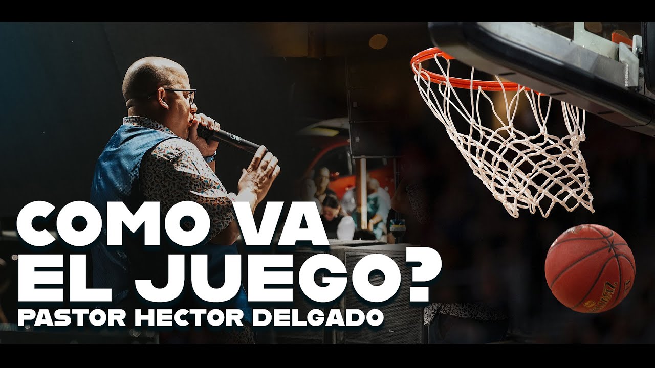 ¿Como Va El Juego? | Pastor Hector Delgado