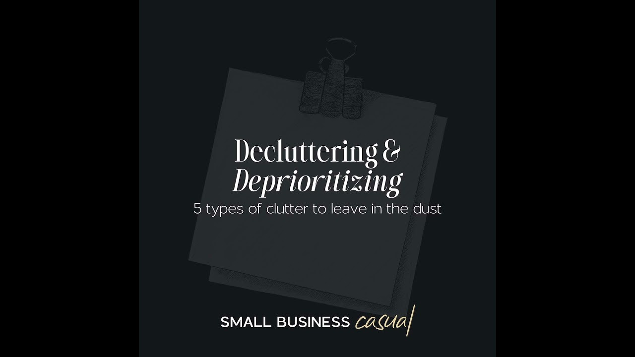 Decluttering & Deprioritizing: 5 things to leave in the dust