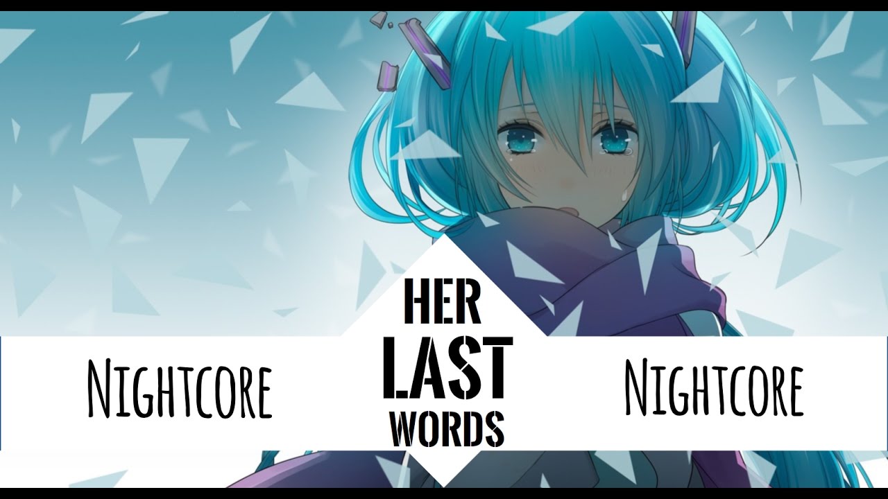 ►Nightcore &rarr; Her Last Words