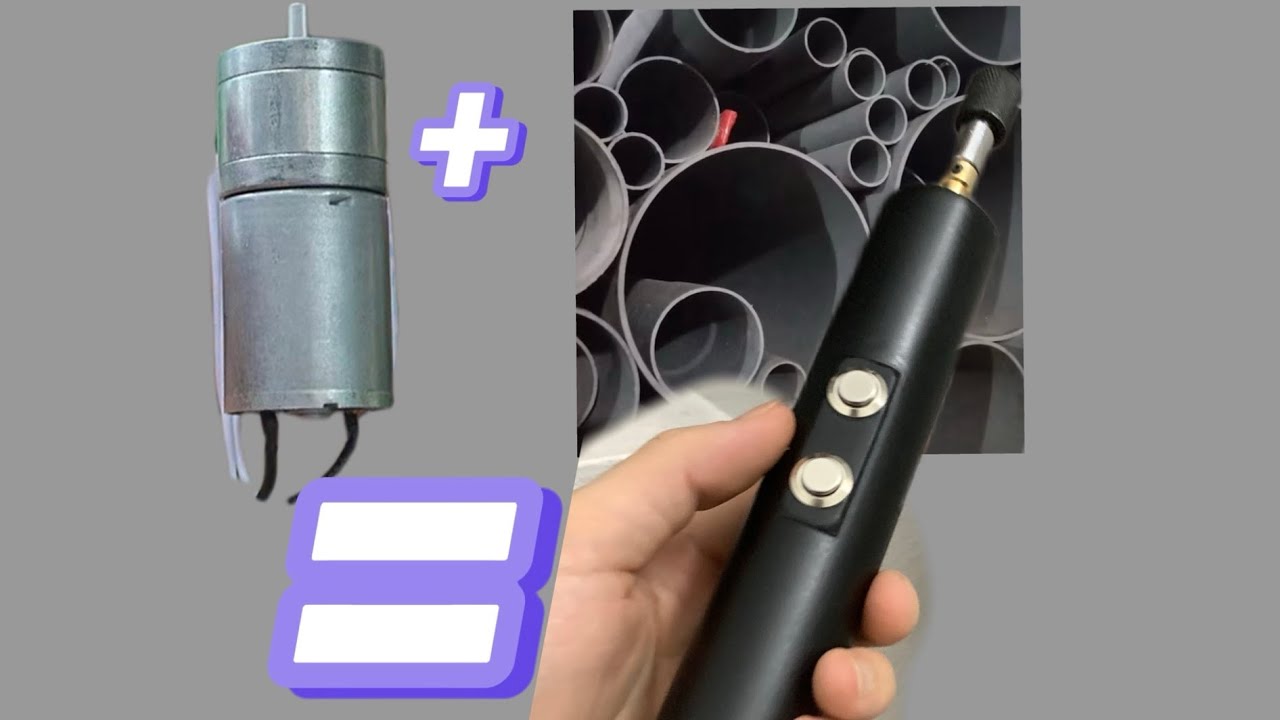 Tự chế tô vít điện siêu khoẻ từ ống nhựa pvc và motor giảm tốc