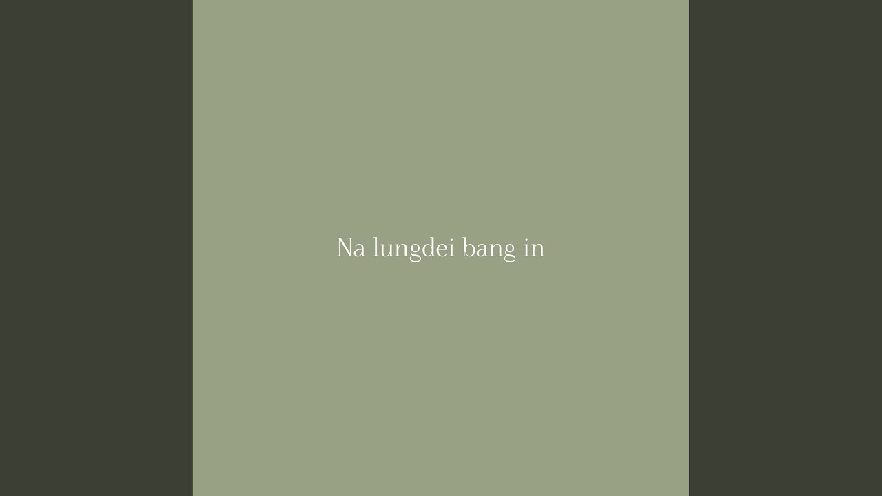 Na lungdei bang in
