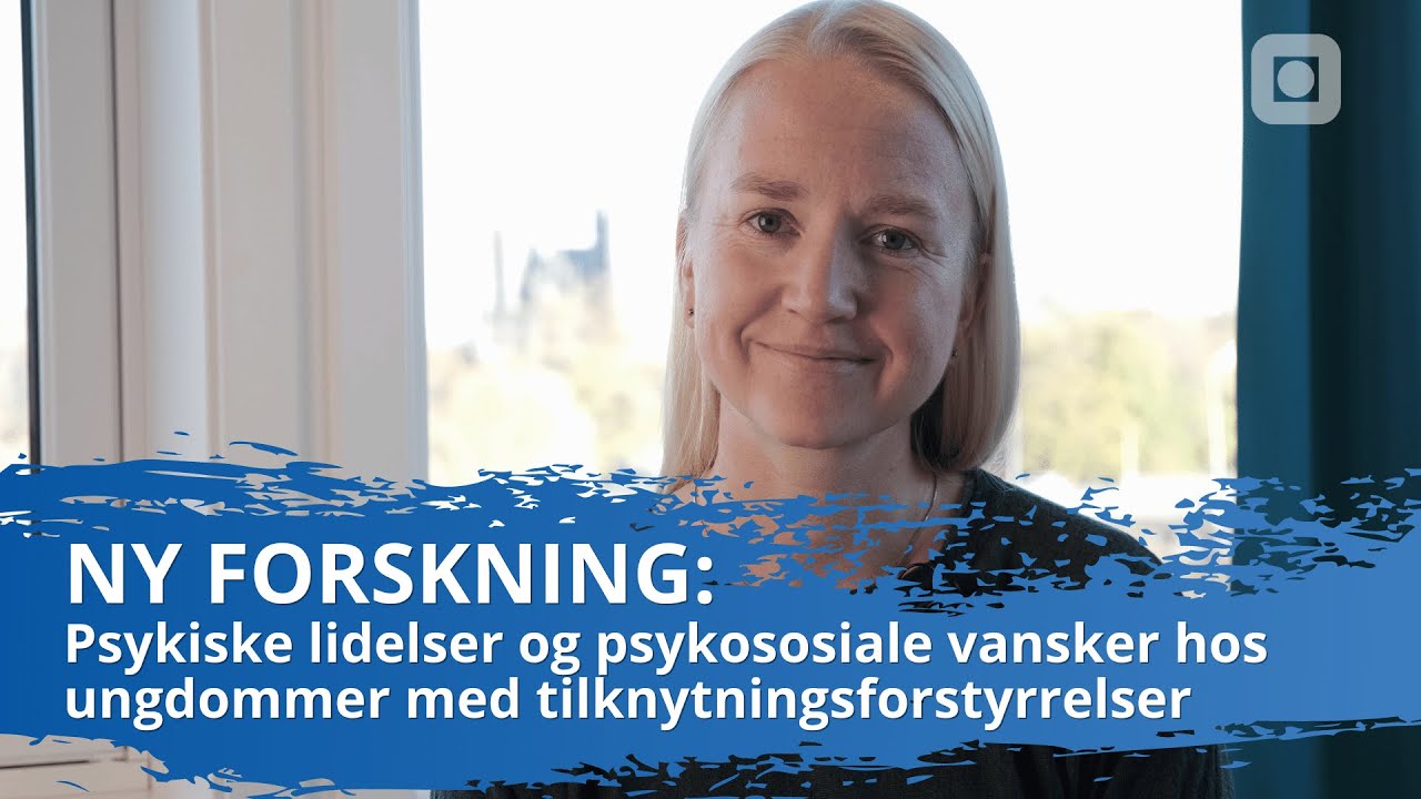 Psykiske lidelser og psykososiale vansker hos ungdommer med tilknytningsforstyrrelser | Forskning