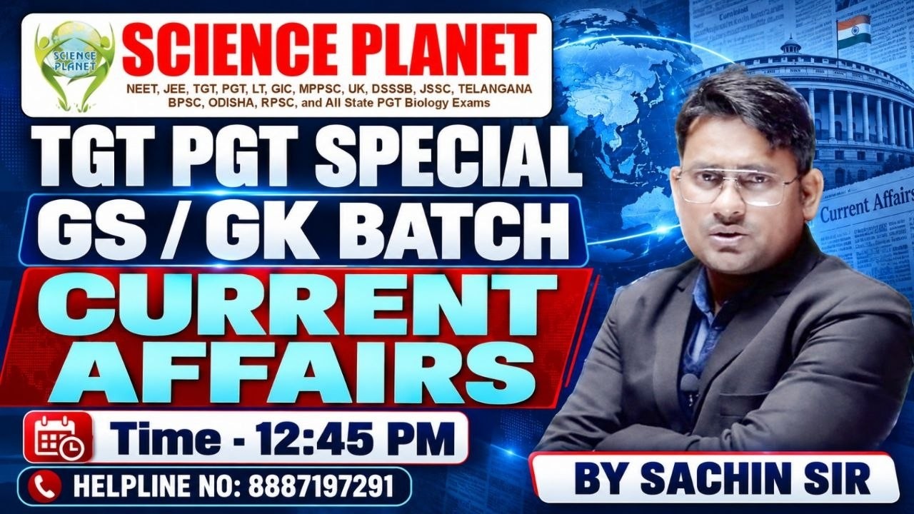 CURRENT AFFAIRS | GS-GK BATCH || NEW TGT - PGT ALL TEACHING EXAM | SACHIN SIR