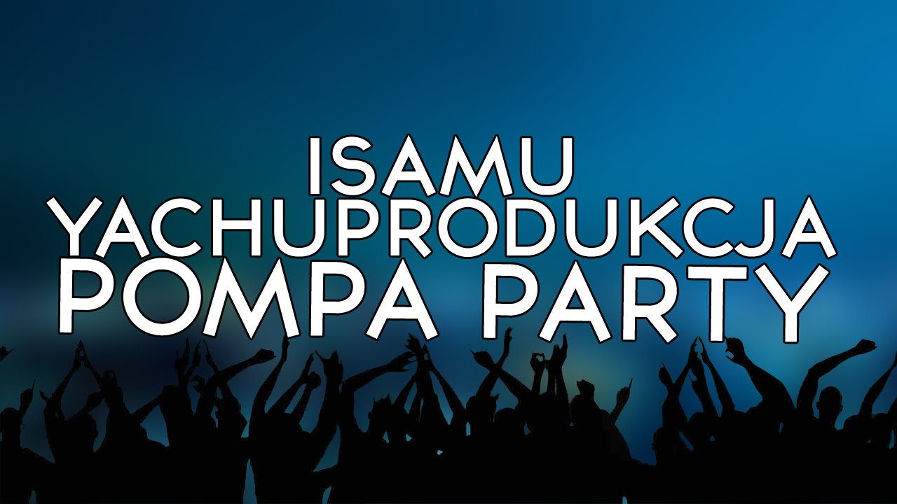 yachostry ft. IsAmUxPompa - Pompa Party