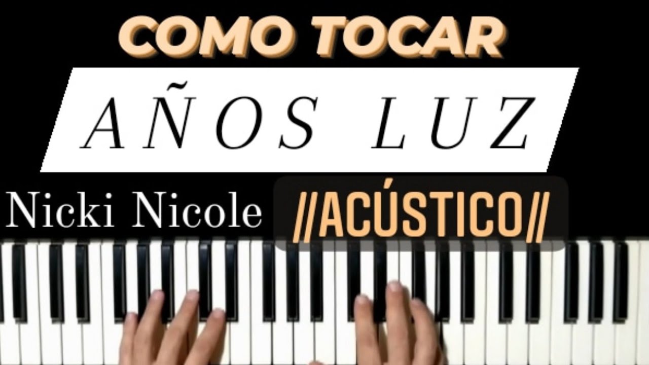 AÑOS LUZ - ACÚSTICO-Nicki Nicole - ACORDES PIANO tutorial