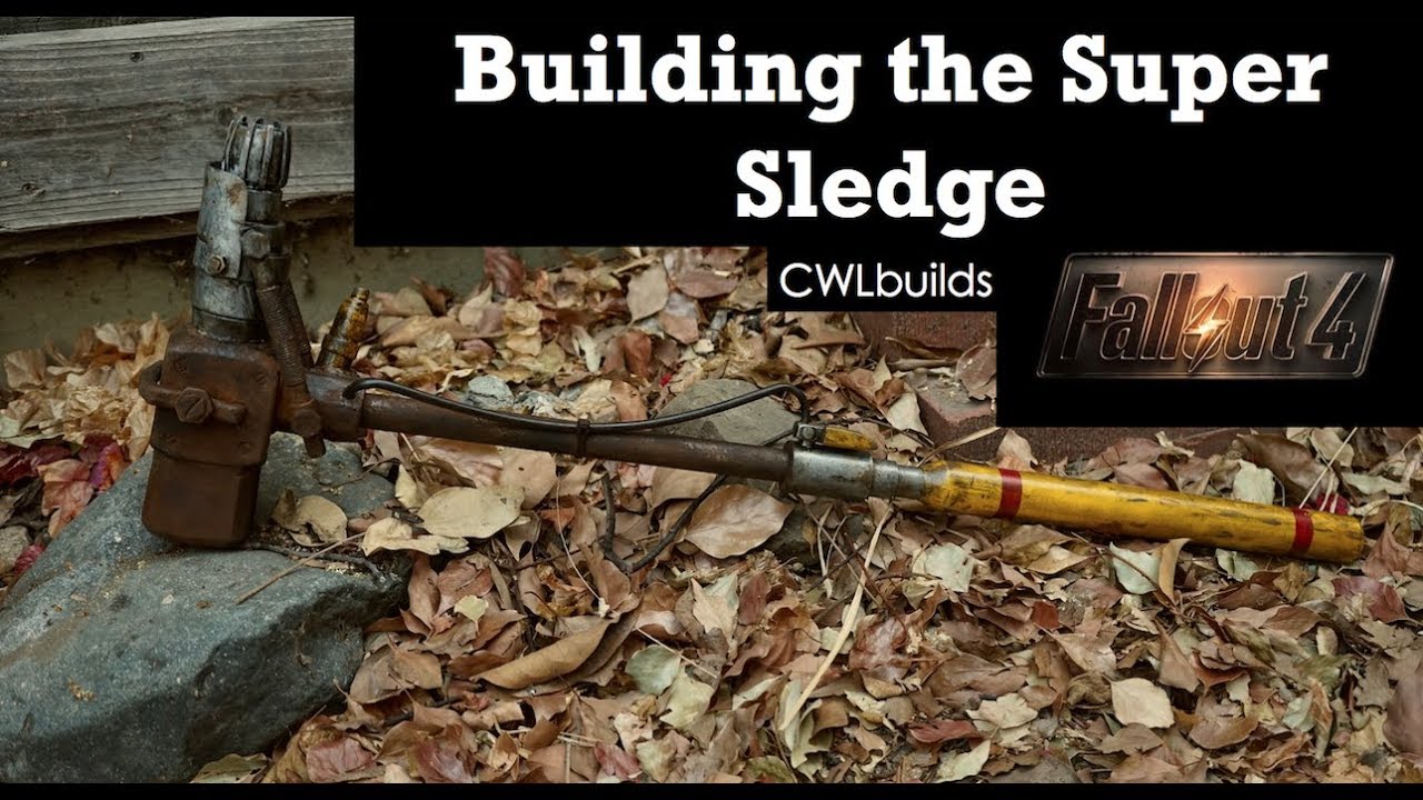 Building a real life *prop* Super Sledge from Fallout 4 Completely from Scratch