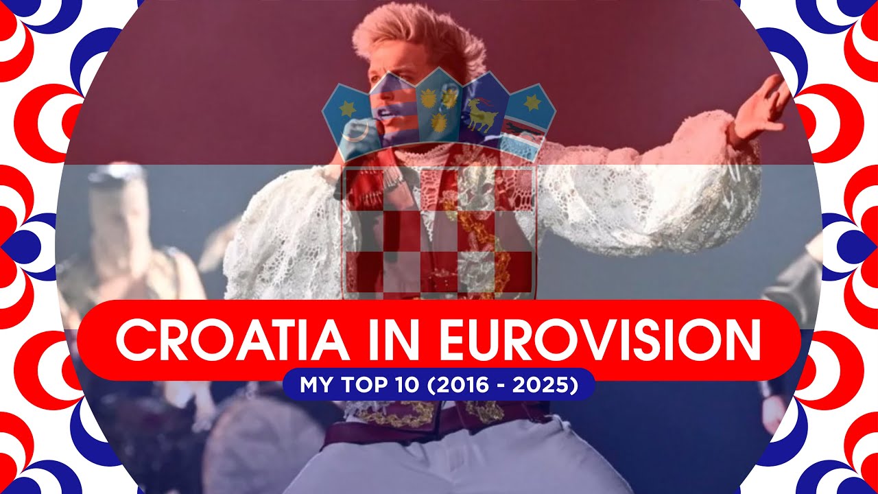 Croatia in Eurovision: My Top 10 (2016 - 2025)