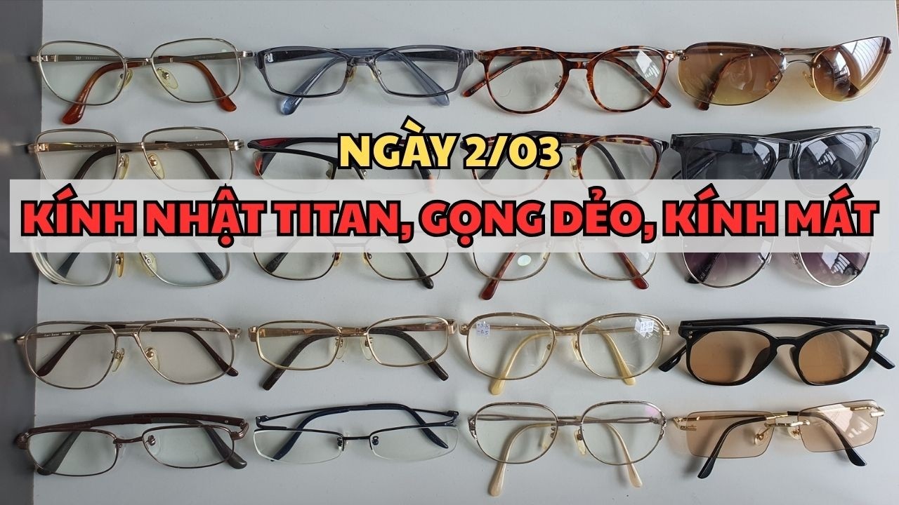 02/03: GỌNG KÍNH NHẬT TITAN | GỌNG DẺO | KÍNH MÁT #kinhnhat #kinhlao