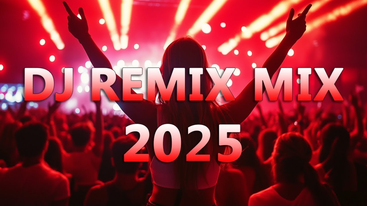 DJ REMIX 2025 - Remixes & Mashups of Popular Songs 2025 - DJ Remix Club Music Disco DJ Mix 2024