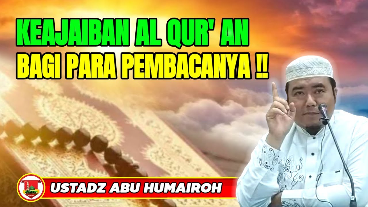 KEAJAIBAN AL QUR'AN DAN MANFAAT BAGI PEMBACANYA/USTADZ ABU HUMAIROH @KajianOnline744 