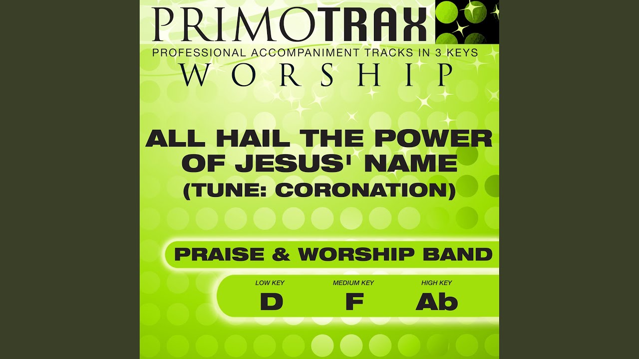 All Hail the Power of Jesus' Name (High Key - Ab - Performance Backing Track)